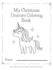 The cover page of a Christmas Unicorn Coloring Book with the text "My Christmas Unicorn Coloring Book" and "Name:" and the outline of a unicorn and sparkles.