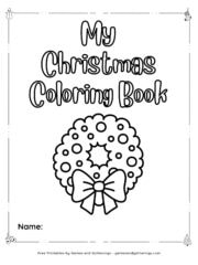 The cover book of a printable Christmas Coloring book with the text "my Christmas Coloring book" and "name" and the image of a wreath.